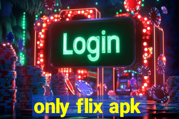 only flix apk